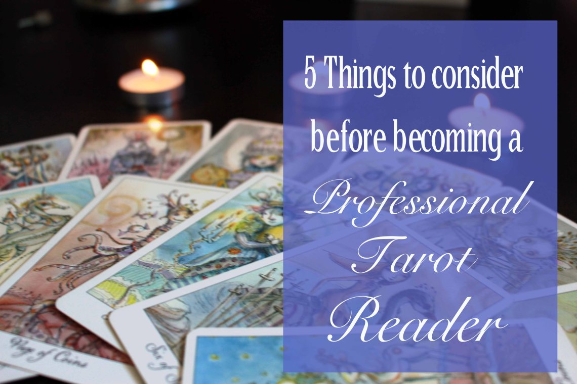 5 Cosas a Considerar Antes de Convertirse en un Tarotista Profesional