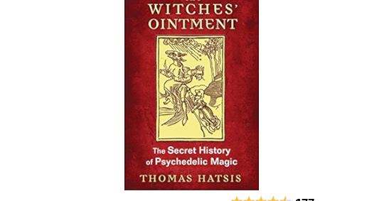 El ungüento de las brujas: La historia secreta de la magia psicodélica...